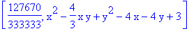 [127670/333333, x^2-4/3*x*y+y^2-4*x-4*y+3]
